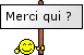 Merci qui ? :qui:
