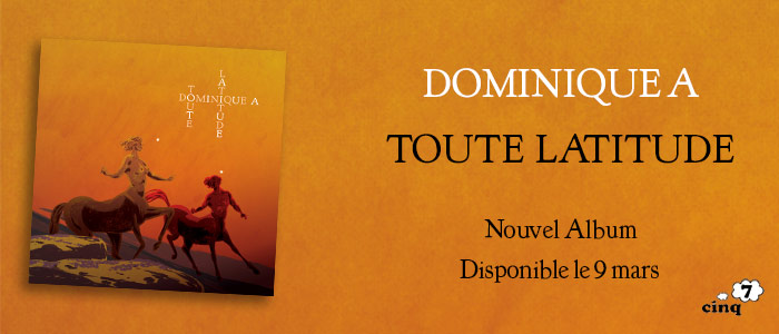 Dominique A - Toute Latitude