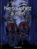 Ne touchez à rien