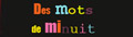 Des mots de minuit Des mots de minuit